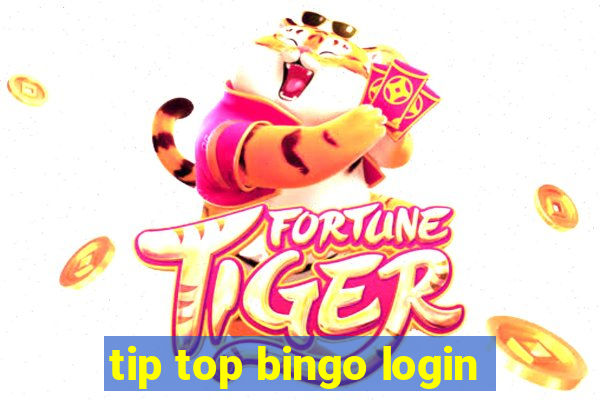 tip top bingo login