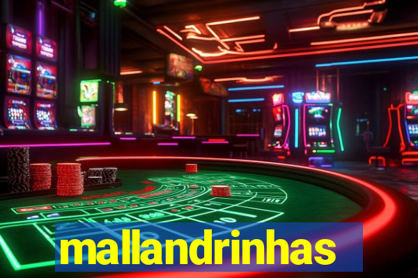 mallandrinhas