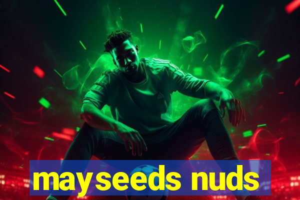 mayseeds nuds