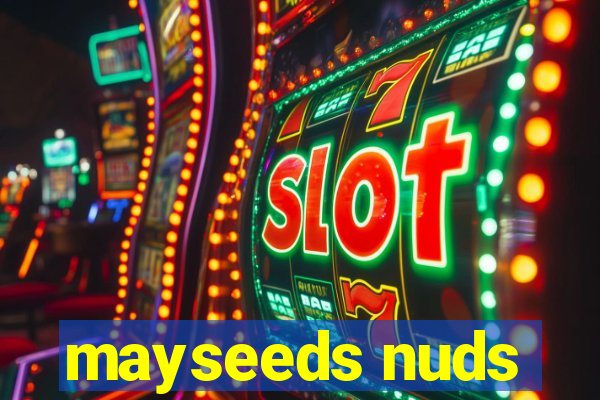 mayseeds nuds