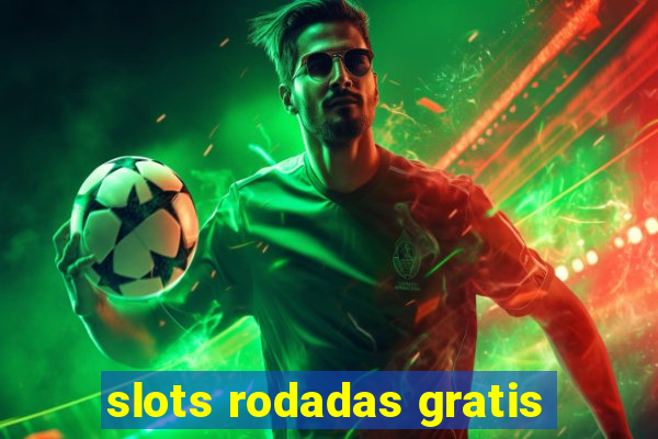 slots rodadas gratis