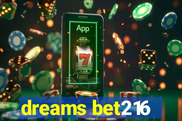 dreams bet216