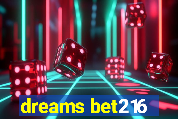 dreams bet216