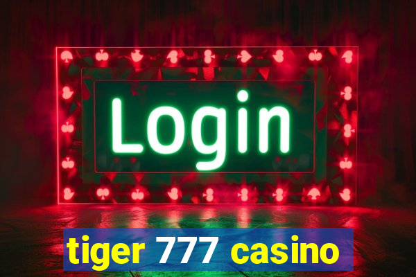 tiger 777 casino