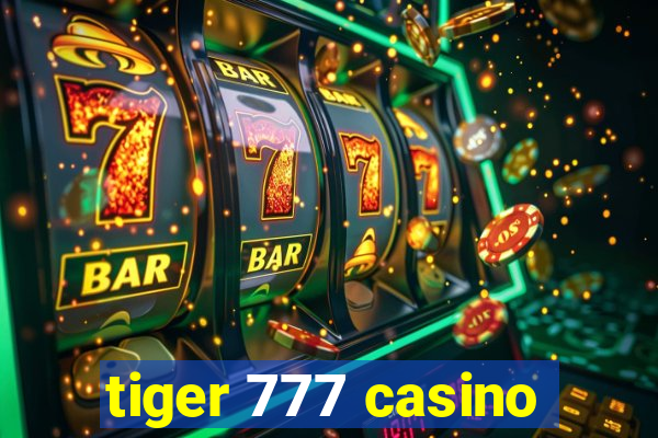 tiger 777 casino