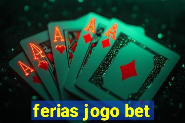 ferias jogo bet