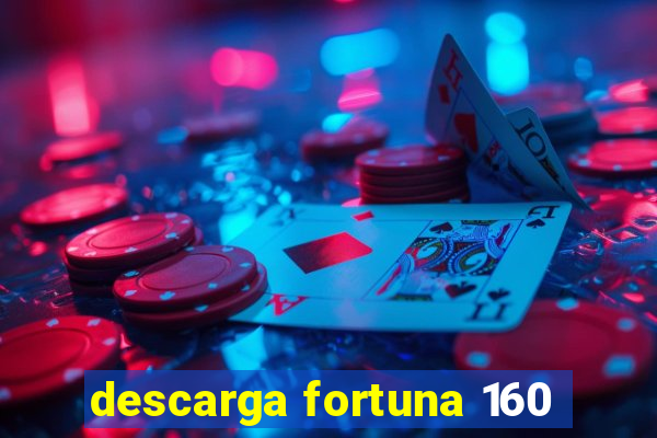 descarga fortuna 160