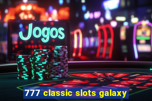 777 classic slots galaxy