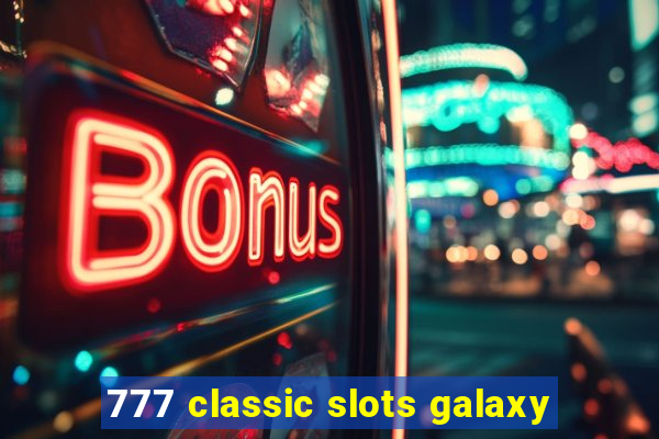 777 classic slots galaxy