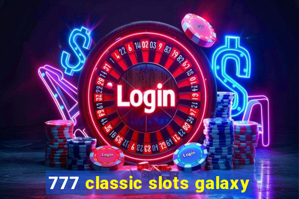 777 classic slots galaxy