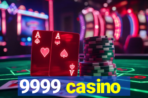 9999 casino