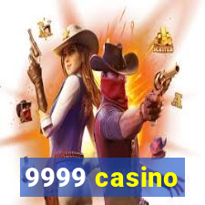 9999 casino