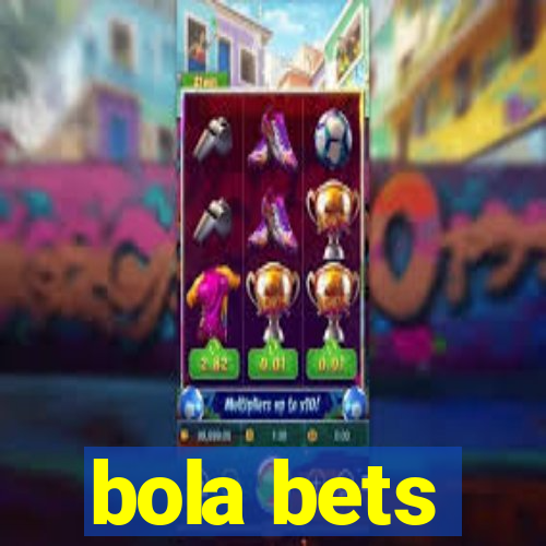 bola bets