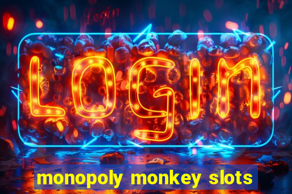 monopoly monkey slots