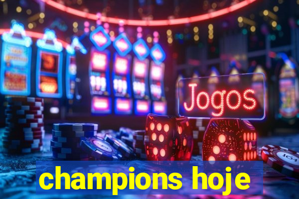 champions hoje