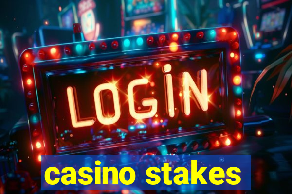 casino stakes