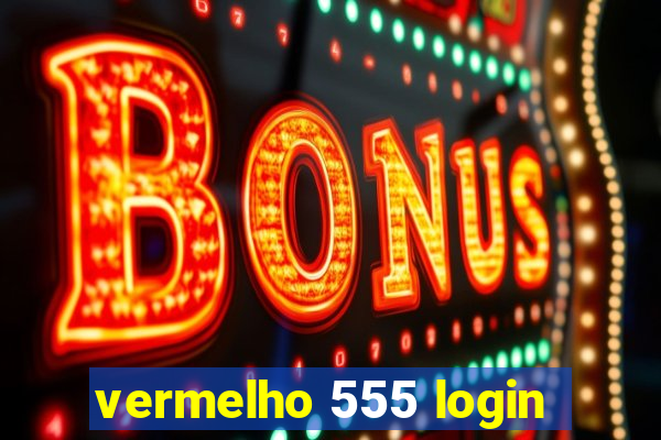 vermelho 555 login