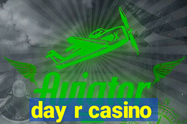 day r casino