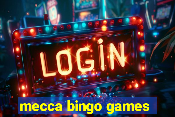 mecca bingo games