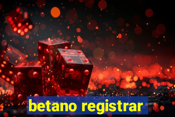 betano registrar