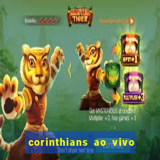 corinthians ao vivo onde assistir