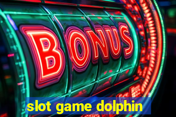 slot game dolphin