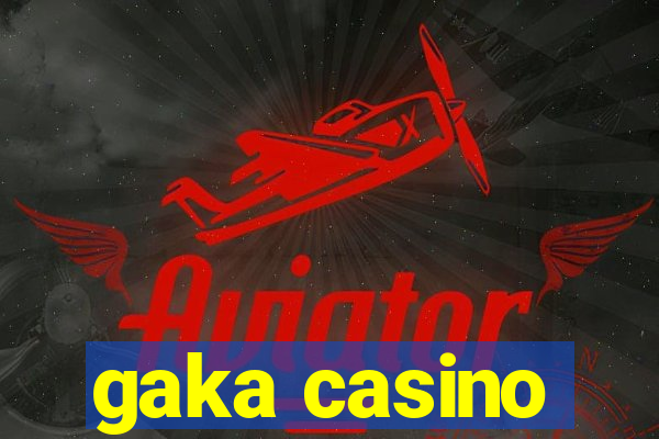 gaka casino