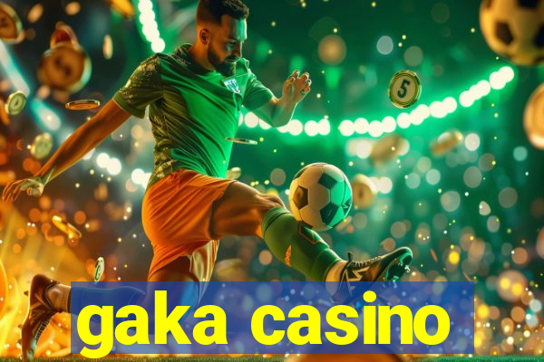 gaka casino