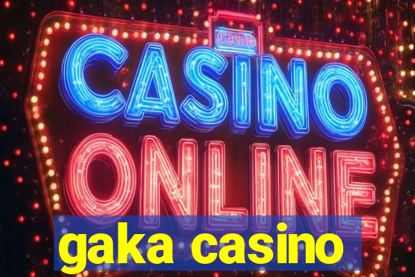 gaka casino