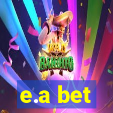 e.a bet