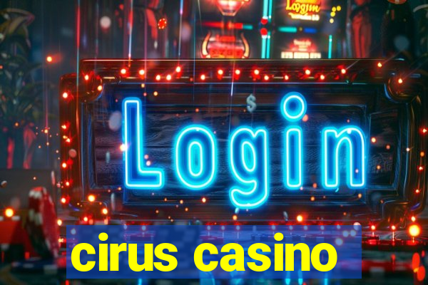 cirus casino