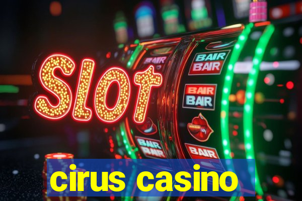 cirus casino