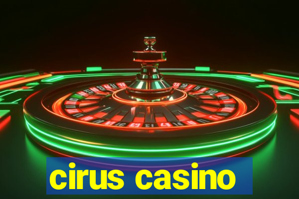 cirus casino