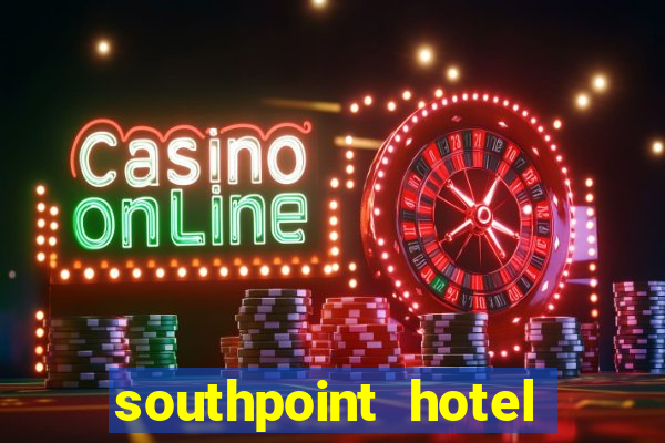 southpoint hotel and casino