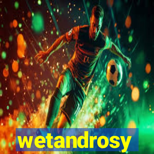 wetandrosy