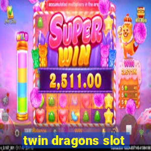 twin dragons slot