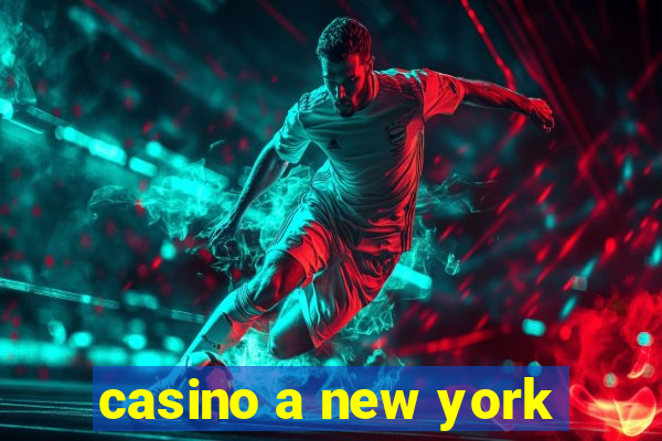 casino a new york