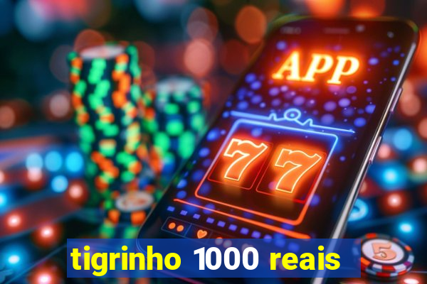 tigrinho 1000 reais