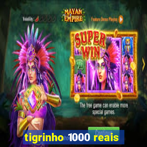 tigrinho 1000 reais