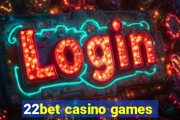 22bet casino games