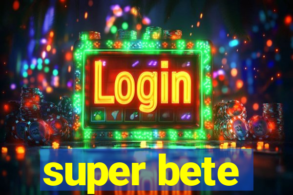 super bete