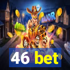 46 bet