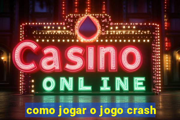 como jogar o jogo crash