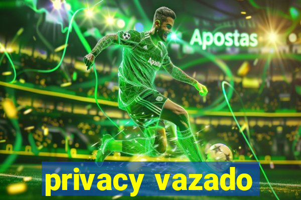 privacy vazado