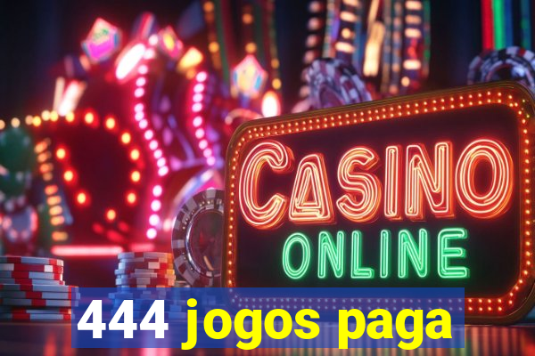 444 jogos paga