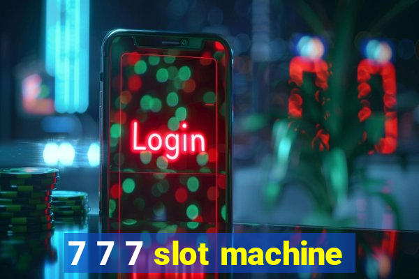 7 7 7 slot machine