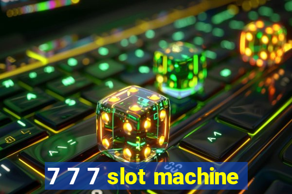 7 7 7 slot machine