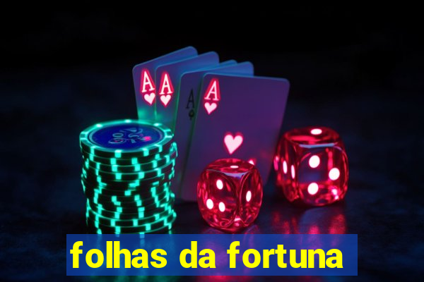 folhas da fortuna