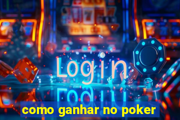 como ganhar no poker