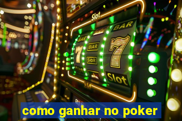 como ganhar no poker